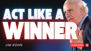 JIM ROHN | Act Like a Winner BEFORE You Become One – The Psychology of Inevitable Success