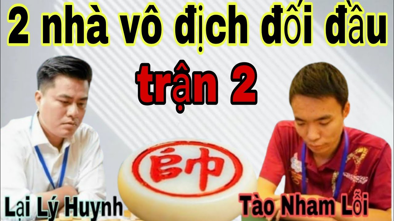 Trận cờ cả thế giới mong đợi giữa 2 nhà vô địch | Lại Lý Huynh vs Tào Nham Lỗi