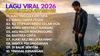 LAGU VIRAL TERBARU 2026 – Lagu Sedih Menyayat Hati | Slow Rock Melayu Terbaru 2026
