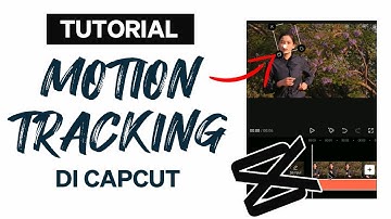 Cara Membuat Motion Tracking Di Capcut Terbaru