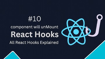 React Hooks Tutorial - 10- useEffect (component will unmount)