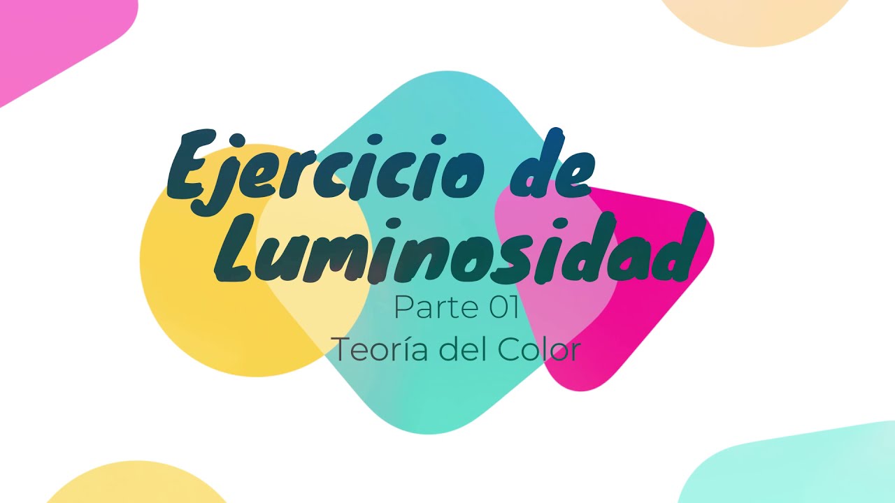 Tutorial de ejercicio de Luminosidad 01 TeoríadelColor YouTube