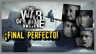 Consiguiendo el FINAL PERFECTO en This War of Mine