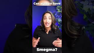 Can Women Have Smegma?