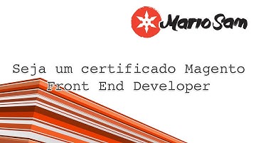 Magento | Seja um Certificado Magento Front End Developer | Blog Mario SAM