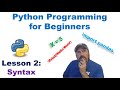 Python Programming Made Easy for Beginners - Lesson 2: Understanding Syntax