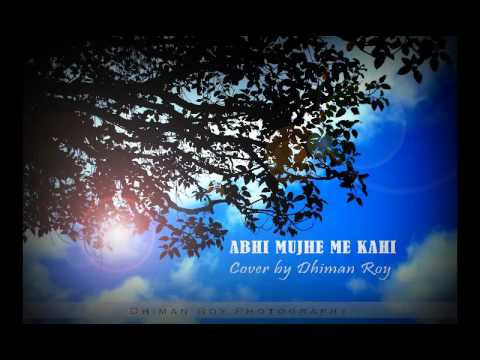 Abhi Mujh Me Kahi  Cover Song  Dhiman Roy