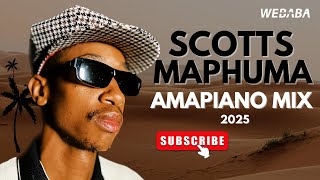 Scotts Maphuma Amapiano Mix 2025 | DJ Webaba Bodyshaker Edition