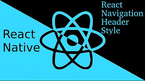 React-Native tutorial # stack navigation Header Style