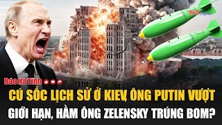 Toàn cảnh thế giới 18/6: Cú sốc lịch sử ở Kiev, ông Putin vượt giới hạn, hầm ông Zelensky trúng bom?