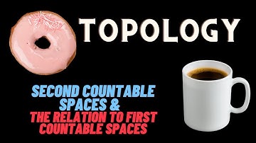 Second Countable Spaces, and the relation to First Countable Spaces