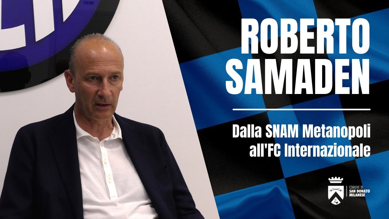 Roberto Samaden: dalla SNAM Metanopoli all'Inter - YouTube
