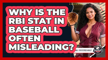 Why Is The RBI Stat In Baseball Often Misleading? - Baseball Statistics Vault