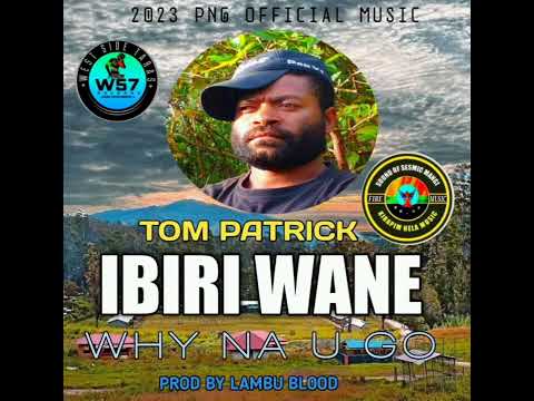 IBIRI WANE_TOM PATRICK [SESMIC MANGI]2023 PNG OFFICIAL MUSIC(PROD BY LAMBU BLOOD)