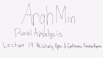Real Analysis Lecture 19: Relatively Open and Continuous Function Properties