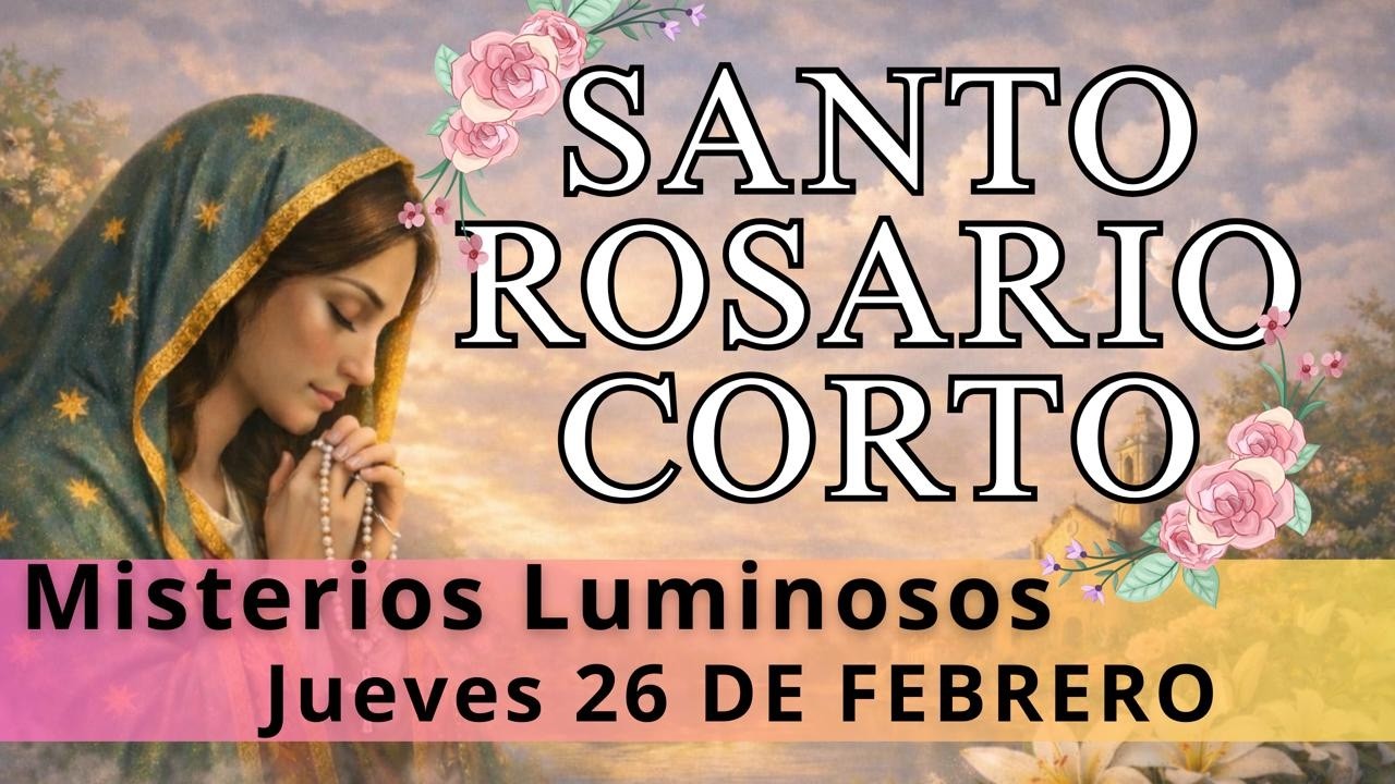 SANTO ROSARIO CORTO DE HOY 📿| JUEVES 26 DE FEBRERO DEL 2026 📆 | MISTERIOS LUMINOSOS ✨🌹