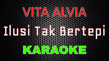 Vita Alvia - Ilusi Tak Bertepi [Karaoke] | LMusical