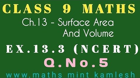 Class 9 Maths Ex.13.3.Q.5 NCERT Chapter Surface Areas and Volumes.