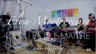 Là où est le Maître (Gwen Dressaire)|HOME IN WORSHIP with Elisa Mootooveeren chords