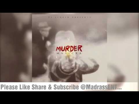 Masicka - Murder ( May 2017 ) |Bad Noh BomBo-claat|