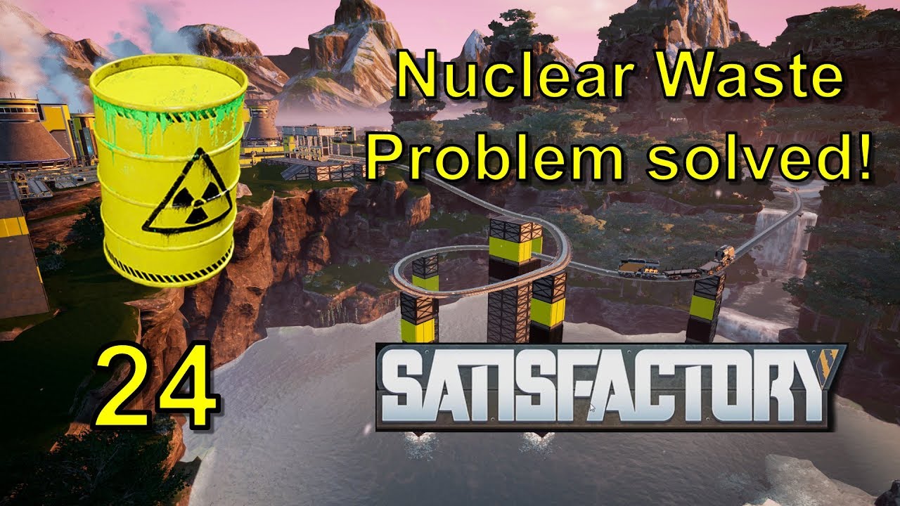 Nuclear Waste Problem solved!! Satisfactory, EP24, Early Access