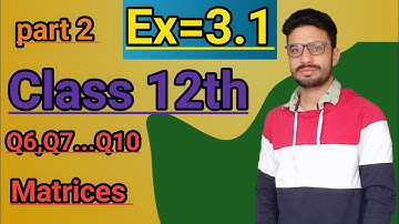 Class 12 Maths | Chapter 3 | Exercise 3.1 |  Part 2 | MATRICES | NCERT Solutions Mathematics