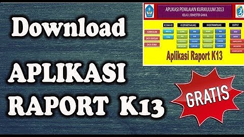 Gratis !!! Aplikasi Raport K13 (3 Versi) 2021-2022