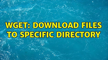 Ubuntu: Wget: download files to specific directory (2 Solutions!!)