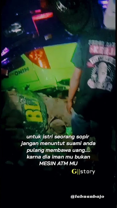 STORY WA BUAT ISTRI PARA SOPIR/ JADILAH SUAMI MU SEBAGAI IMAN MU BUKAN MESIN ATM MU..