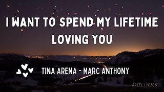 🅰 I Want To Spend My Lifetime Loving You | Tina Arena \u0026 Marc Anthony | Lyrics