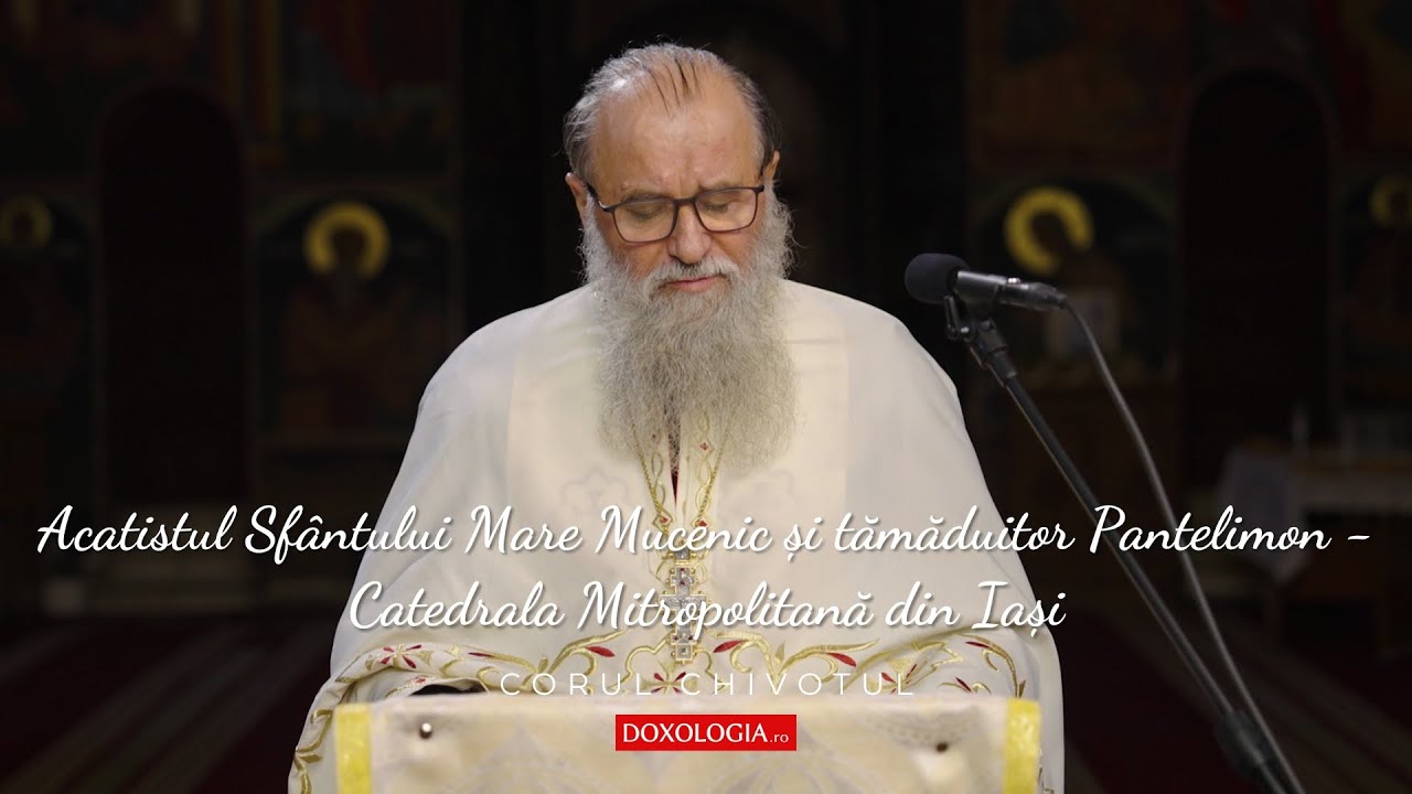 Acatistul Sfântului Mare Mucenic și tămăduitor Pantelimon - Catedrala Mitropolitană din Iași