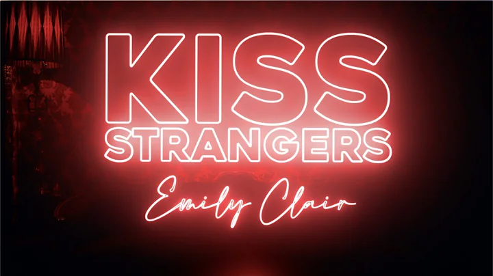 Kiss Strangers (Official Music Video)- Emily Clair