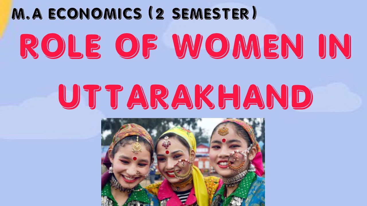 Role of women in Uttarakhand || उत्तराखंड की महिलाएं || M.A Gender ...