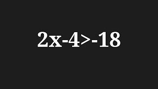 Inequation 2x-4 greater than -18