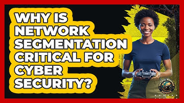 Why Is Network Segmentation Critical For Cyber Security?