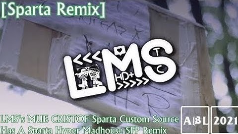 [REUPLOAD/Sparta Remix] LMS
