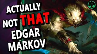 ACTUALLY Not That Edgar Markov from Reality Fracture as your Commander