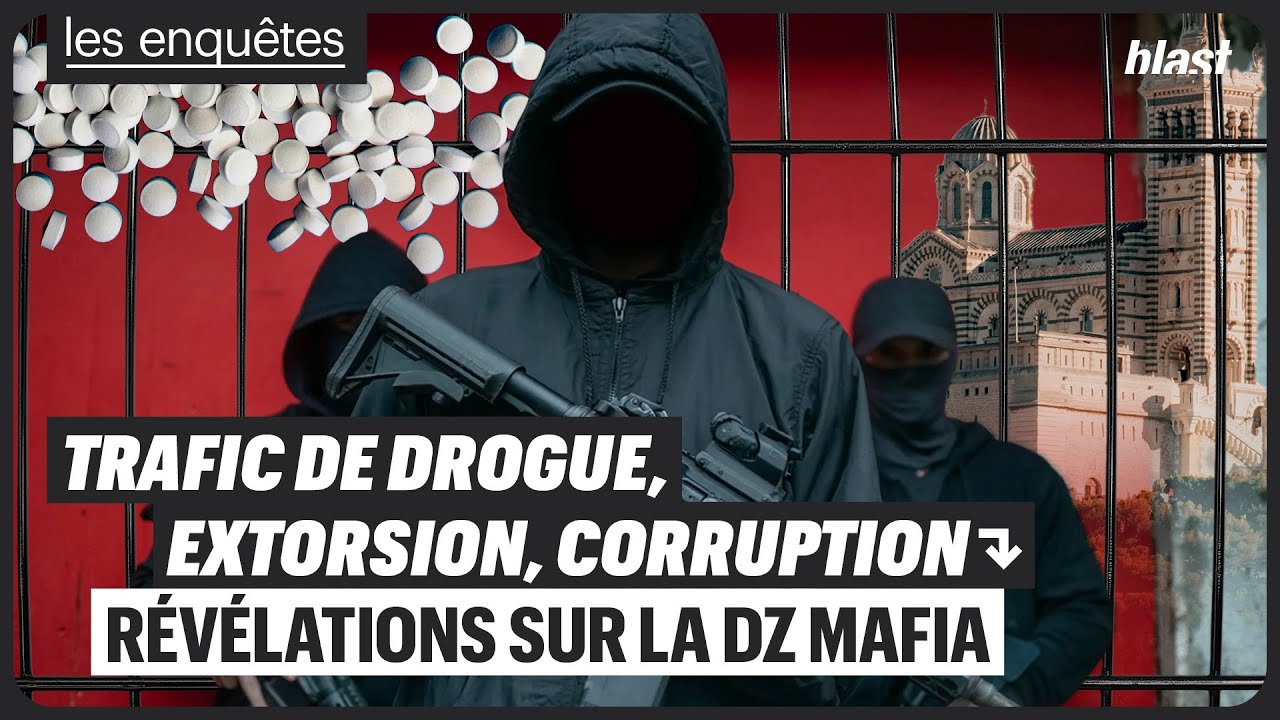 TRAFIC, EXTORSION, CORRUPTION : COMMENT LA DZ MAFIA MENACE LA FRANCE