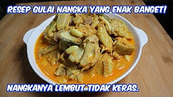 RESEP GULAI NANGKA YANG ENAK. NANGKANYA TIDAK KERAS. - Durasi: 23.01. 