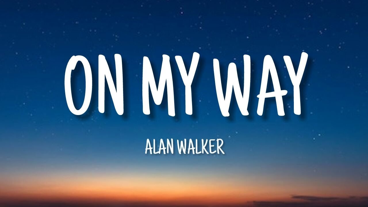 On My Way Lyrics Alan Walker YouTube on-my-way-lyrics-alan-walker-youtube