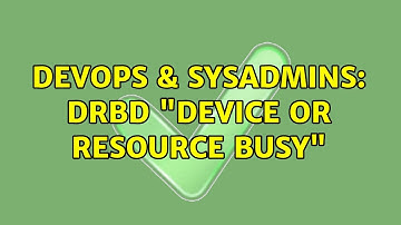 DevOps & SysAdmins: DRBD "Device or resource busy" (3 Solutions!!)