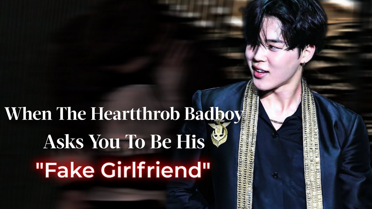 When The Heartthrob Badboy Asks You To Be His Fake Girlfriend | PJM ff | Jimin Oneshot