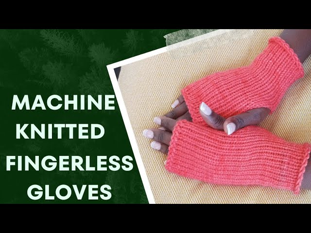 How to Make Fingerless Gloves on The Sentro Knitting Machine 