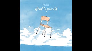 ROLZEE - Afraid To Grow Old