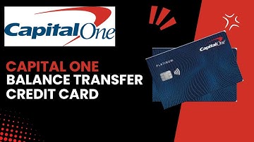 Understanding Balance Transfers with Your Capital One Credit Card: A Complete Guide - 2024