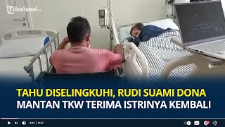 Tahu Diselingkuhi, Rudi Suami Dona Mantan TKW Terima Istrinya Kembali, Pilih Rujuk & Maafkan Eks TKI