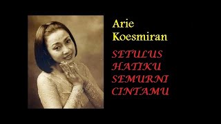 KARAOKE ARIE KOESMIRAN - SETULUS HATIKU SEMURNI CINTAMU