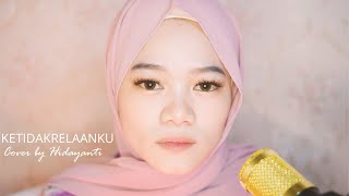 LAST CHILD - KETIDAKRELAANKU | Cover by HIDAYANTI