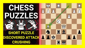 Chess Puzzles to Practice. Themes: Short puzzle, Discovered attack, Crushing. Learn Chess