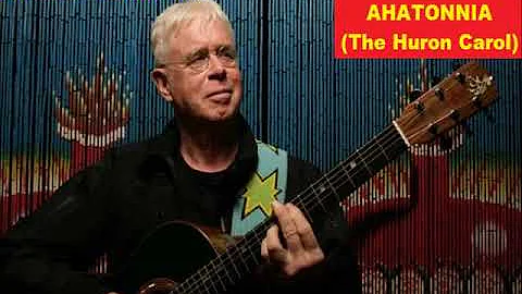 JESUS AHATONNIA THE HURON CAROL (Bruce Cockburn) C...